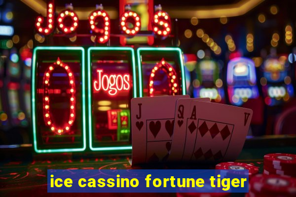 ice cassino fortune tiger